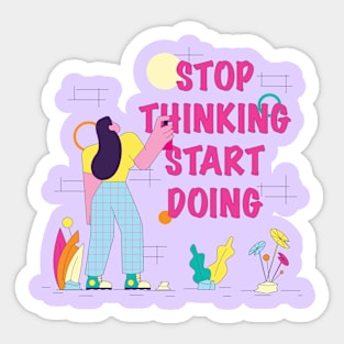 Stop Thinking Start Doing Sticker